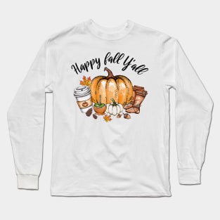 Happy fall Y'all Long Sleeve T-Shirt